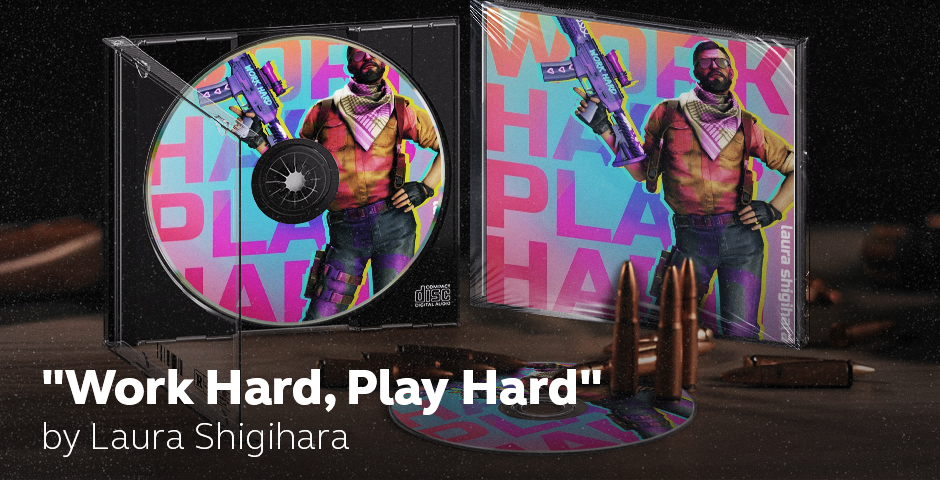 “Work Hard, Play Hard” by Laura Shigihara