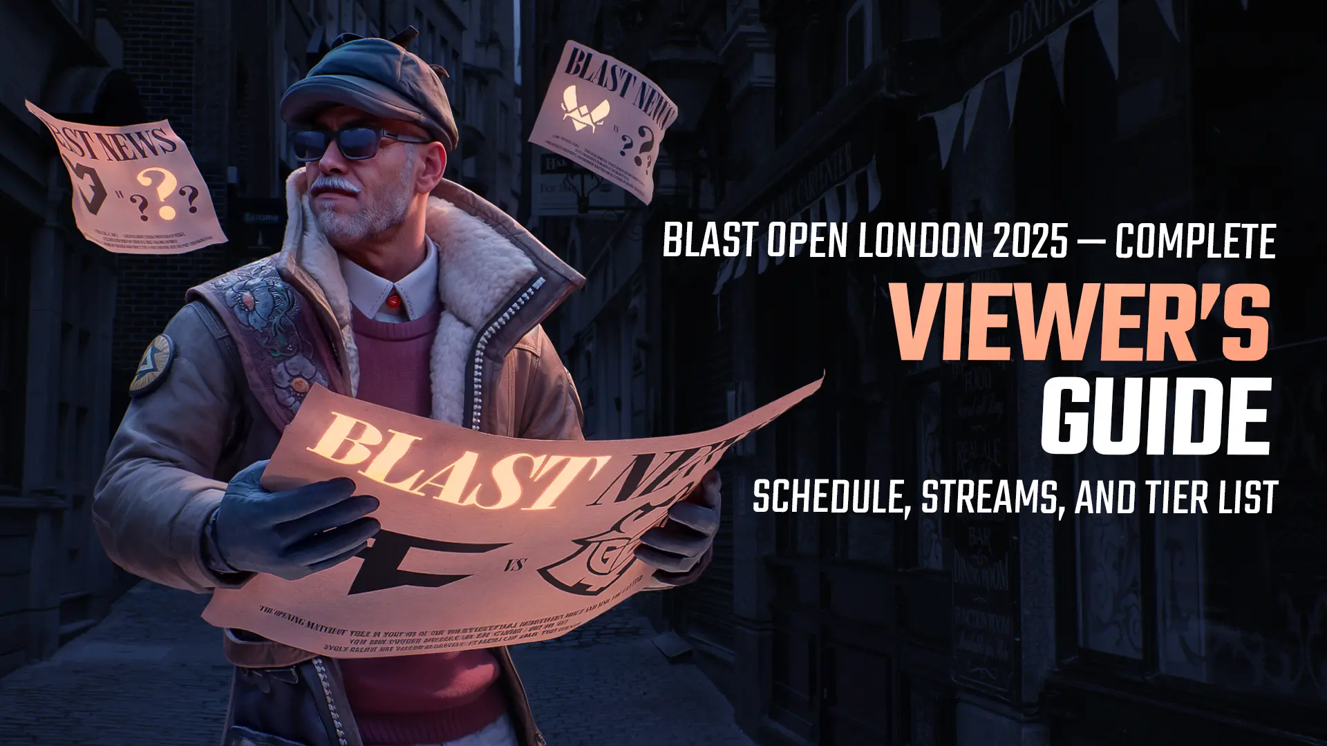 BLAST Open London 2025 — Complete Viewer’s Guide: Schedule, Streams, and Tier List