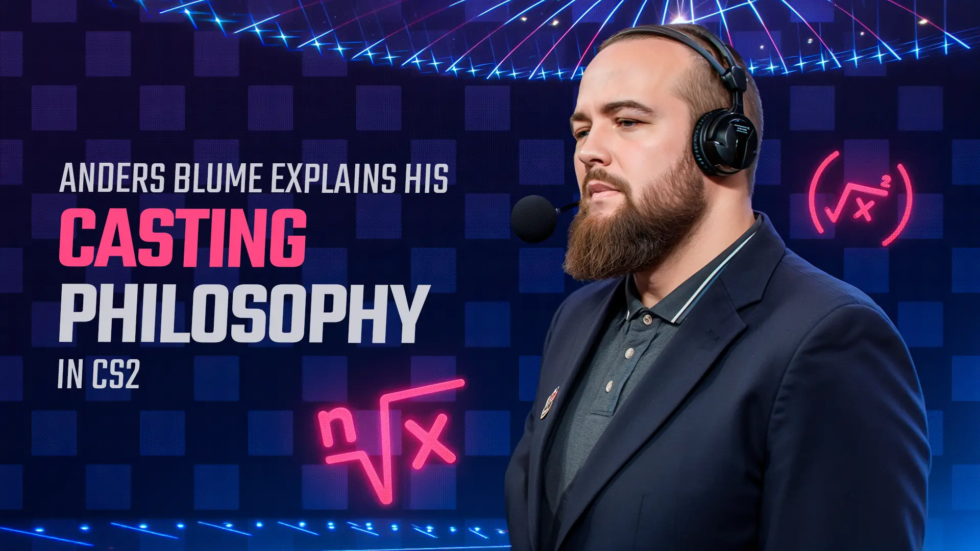 Anders Blume Explains His Casting Philosophy in CS2