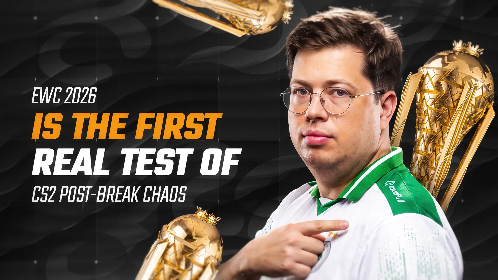 EWC 2026 Is the First Real Test of Counter-Strike&rsquo;s Post-Break Chaos