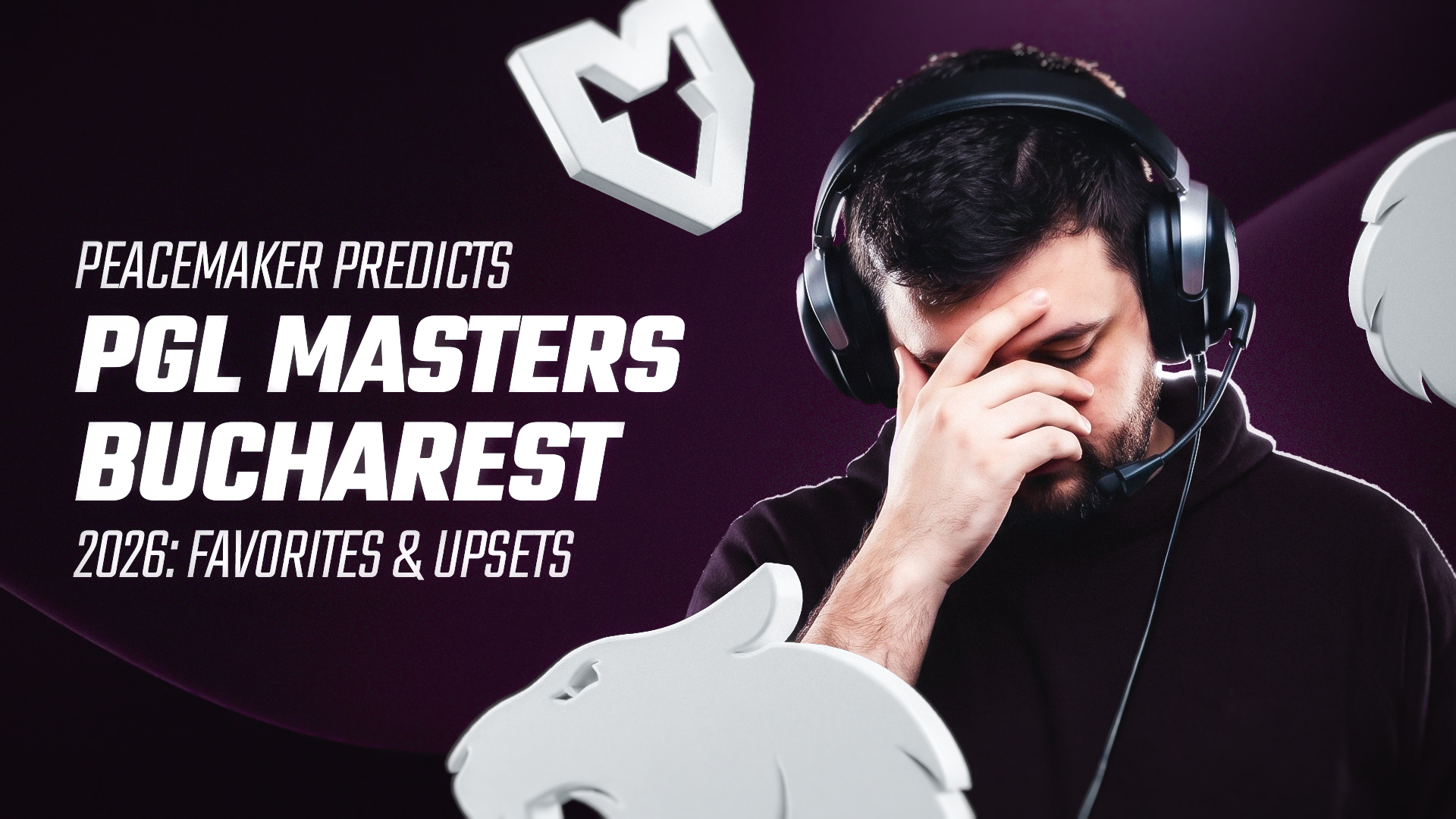 Peacemaker Predicts PGL Masters Bucharest 2026: Favorites & Upsets